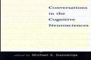 Conversations in the Cognitive Neurosciences